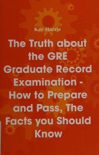 The truth about the GRE, graduate record examination