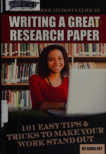 The High School Student's Guide to Writing a Great Research Paper