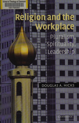 Religion and the Workplace: Pluralism, Spirituality, and Leadership