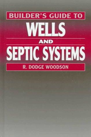 A Builder's Guide to Wells and Septic Systems