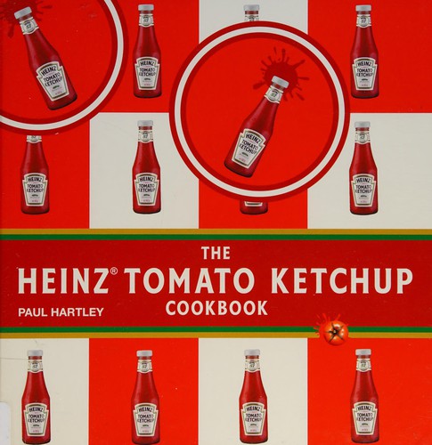 The Heinz tomato ketchup cookbook