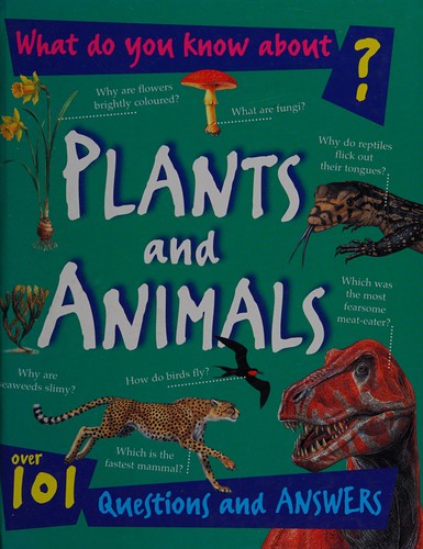 What Plants and Animals (What Do You Know About?)