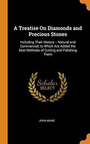 A Treatise on Diamonds and Precious Stones