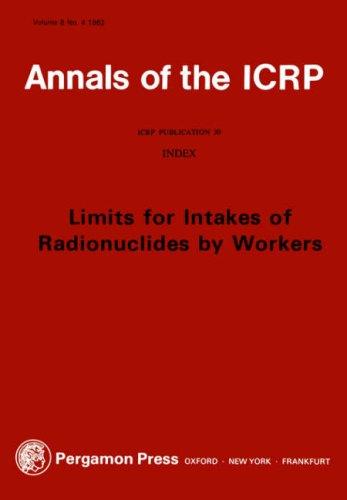 ICRP Publication 30: Limits for Intakes of Radionuclides by Workers