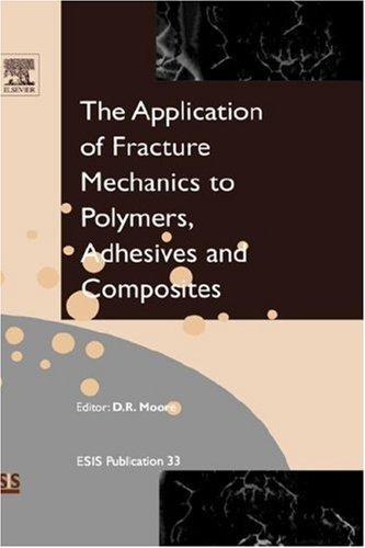 APPLICATION OF FRACTURE MECHANICS TO POLYMERS, ADHESIVES AND COMPOSITES; ED. BY D.R. MOORE