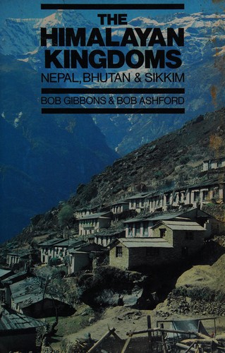 The Himalayan Kingdoms: Nepal, Bhutan and Sikkim