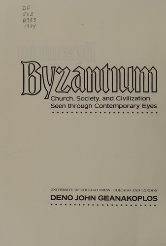 Byzantium, Church, Society and Civilization Seen Through Contemporary Eyes