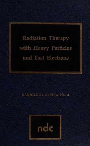 Radiation Therapy with Heavy Particles and Fast Electrons