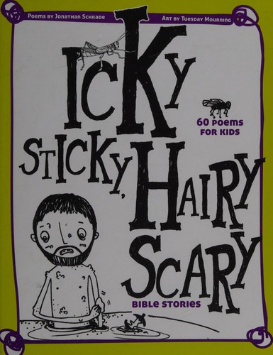 Icky Sticky, Hairy Scary Bible Stories