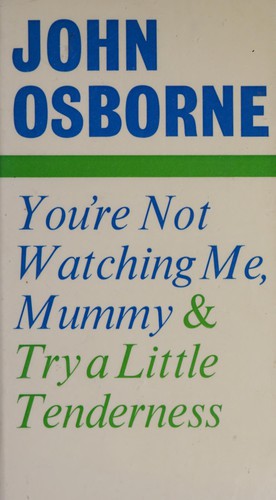 You're not watching me, Mummy, and Try a little tenderness