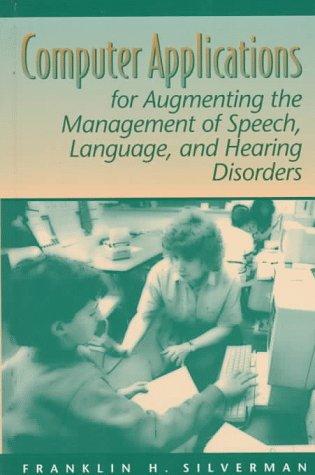 Computer applications for augmenting the management of speech, language, and hearing disorders