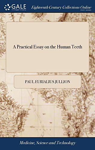 A Practical Essay on the Human Teeth