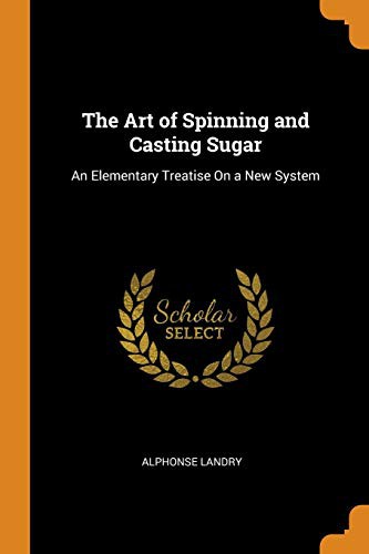The Art of Spinning and Casting Sugar