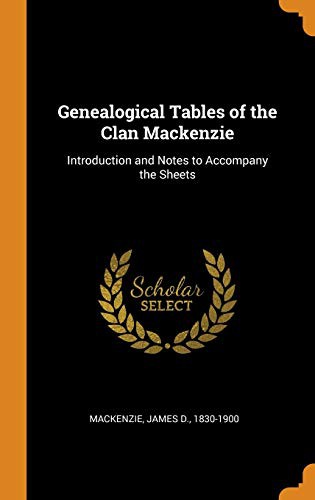 Genealogical Tables of the Clan Mackenzie