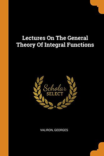 Lectures on the general theory of integral functions