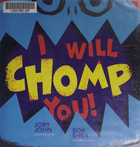 I will chomp you!