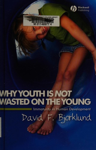 Why Youth Is Not Wasted on the Young: Immaturity in Human Development