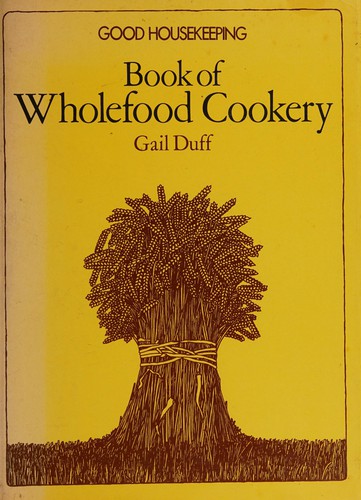 Good Housekeeping Book of Wholefood Cookery
