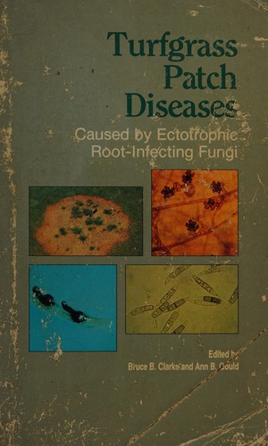 Turfgrass patch diseases caused by ectotrophic root-infecting fungi