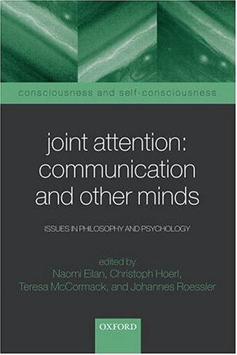 Joint Attention: Communication and Other Minds: Issues in Philosophy and Psychology