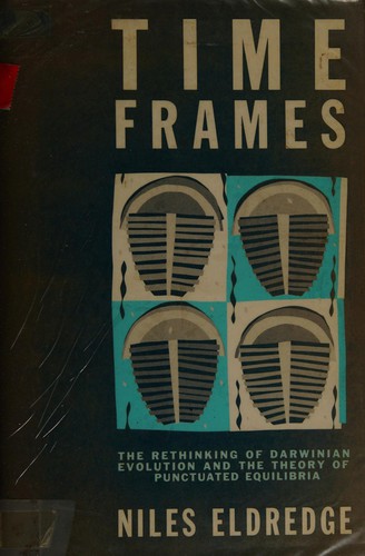 Time Frames. The Rethinking of Darwinian Evolution and the Theory of Punctuated Equilibria