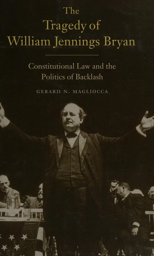 The tragedy of William Jennings Bryan