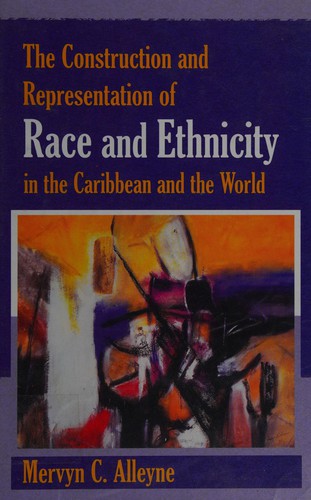 Construction and Representation of Race and Ethnicity in the Caribbean and the World