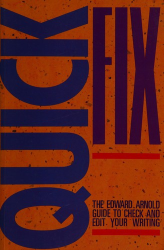 Quickfix: the Edward Arnold Guide for Writers to Check and Edit Your Writing