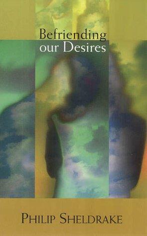 Befriending Our Desires