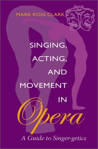 Singing, acting, and movement in opera