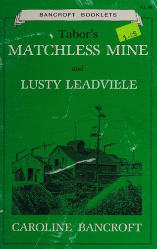 Tabor's Matchless Mine and Lusty Leadville