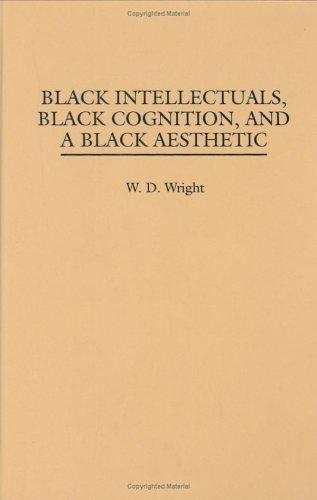 Black Intellectuals, Black Cognition, and a Black Aesthetic