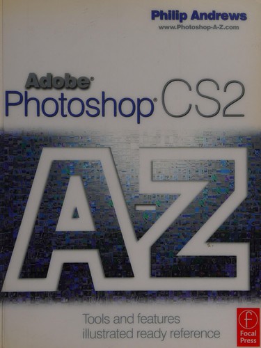 Adobe Photoshop CS2 A-Z: Tools and Features: Illustrated Ready Reference