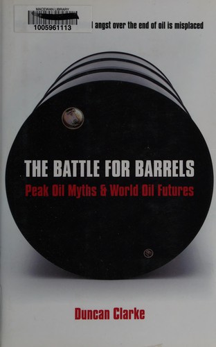 Battle for Barrels: Peak Oil Myths & World Oil Futures