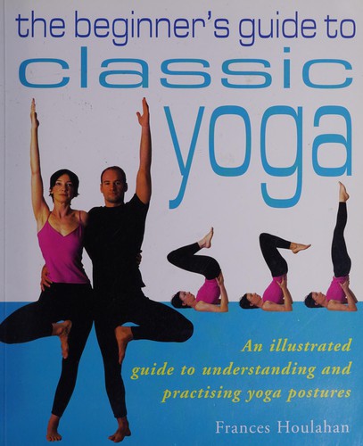 The Beginner's Guide to Classic Yoga