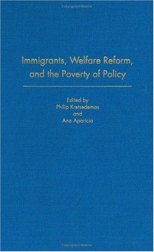 Immigrants, welfare reform, and the poverty of policy