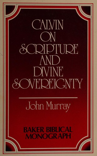 Calvin on Scriptures & Divine Sovereignty