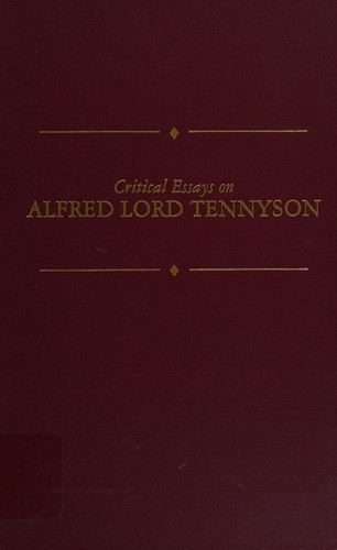 Critical essays on Alfred Lord Tennyson