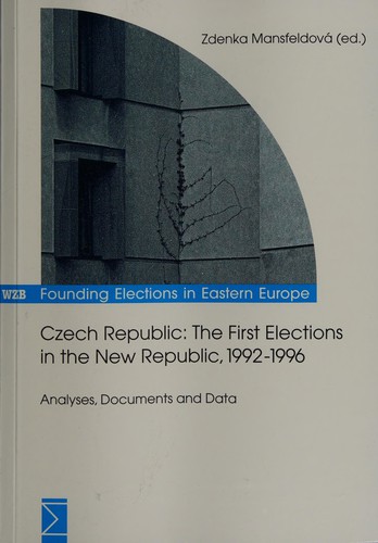 Czech Republic: the first elections in the new republic, 1992 - 1996: analyses, documents and data