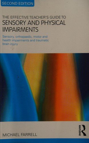 The Effective Teacher's Guide to Sensory and Physical Impairments
