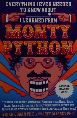 Everything I ever needed to know about _____* I learned from Monty Python