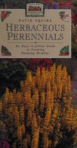 Herbaceous Perennials: An Easy-to-follow Guide to Creating Stunning Displays
