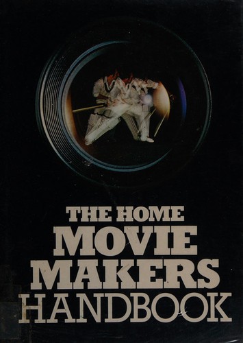 The Home Movie Maker's Handbook