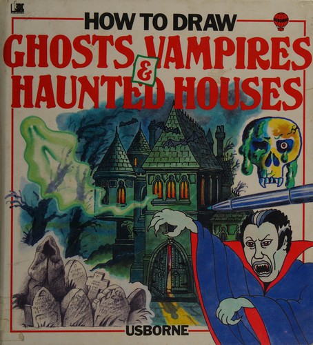 How to Draw Ghosts, Vampires, and Haunted Houses
