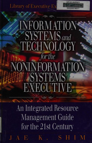 Information Systems and Technology for the Non-Information Systems Executive
