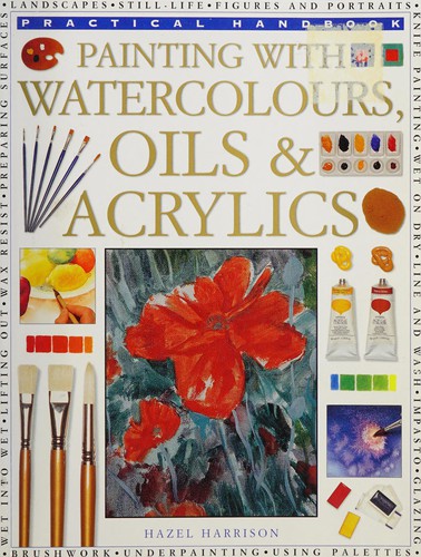 Painting with Watercolours, Oils & Acrylics