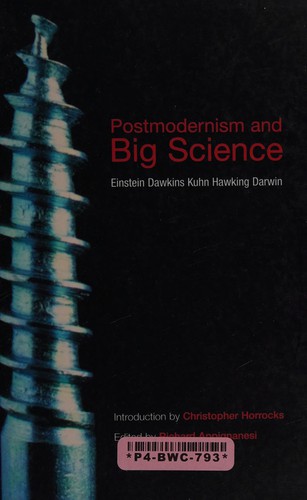 Postmodernism and Big Science: Einstein, Dawkins, Kuhn, Hawking, Darwin