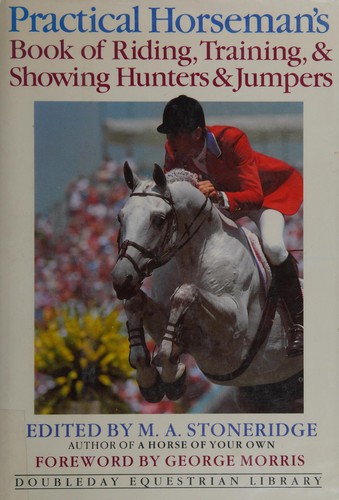 Practical Horseman's Book of Riding, Training, and Showing Hunters and Jumpers