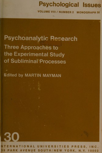 Psychoanalytic Research: Three Approaches to the Experimental Study of Subliminal Processes