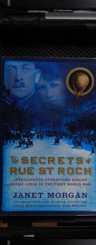 Secrets of the Rue St Roch: Intelligence Operations Behind Enemy Lines in the First World War